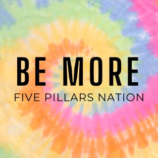 Be More - Five Pillars Nation T-Shirt