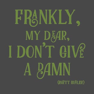 Frankly, my dear, I don’t give a damn T-Shirt