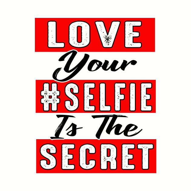 Love Your Selfie Is the Secret by chatchimp