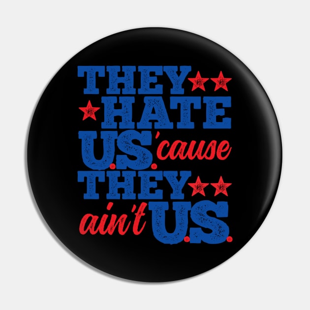 They Hate Us Cause They Ain't Us Pin by DetourShirts