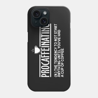 Procaffeinating Funny Coffee Addict Gift Phone Case