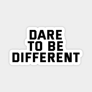 Dare To Be Different Magnet