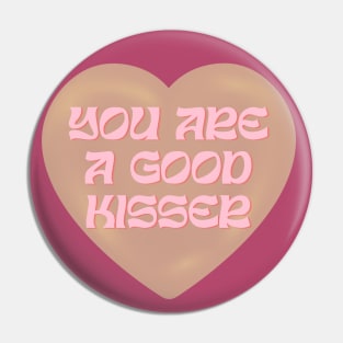 you are a good kisser Pin