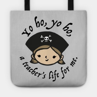 Yo ho, yo ho, a teacher's life for me. Tote