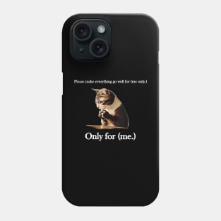 Womens Please Make Everything Go Well For (me only.) Cat Saying Phone Case