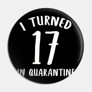 I Turned 17 In Quarantine Pin