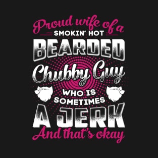 Proud Wife Of A Smokin' Hot Bearded Chubby Guy T-Shirt & Hoodies T-Shirt