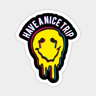Funny Have a nice Trip Psychedelic Drug Molly MDMA Magnet