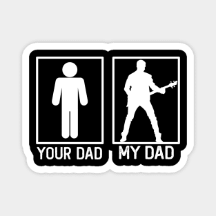 Your Dad vs My Dad Guitarist Shirt Guitarist Dad Gift Magnet