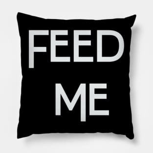 FEED ME Pillow