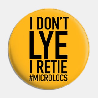 I Don't Lye I Retie Microlocs Pin