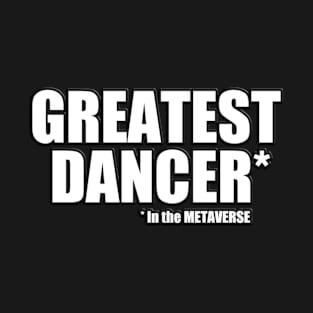 Greatest Dancer in the METAVERSE T-Shirt