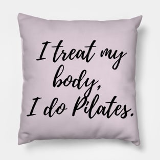 I treat my body i do Pilates. Pillow