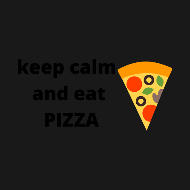 Keep calm and eat Pizza by Bentbib-officiel@hotmail.com