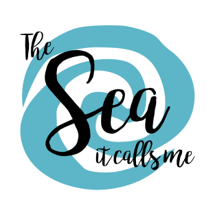 The Sea Calls Me T-Shirt