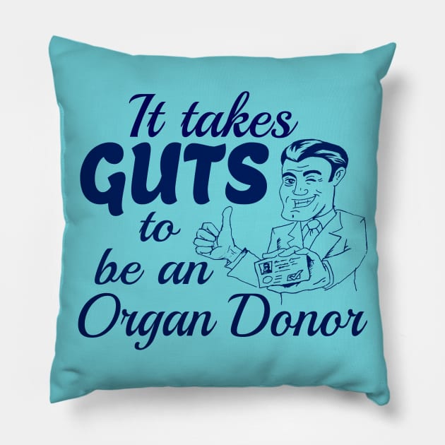 It takes Guts to be an organ donor Pillow by Radical Rad