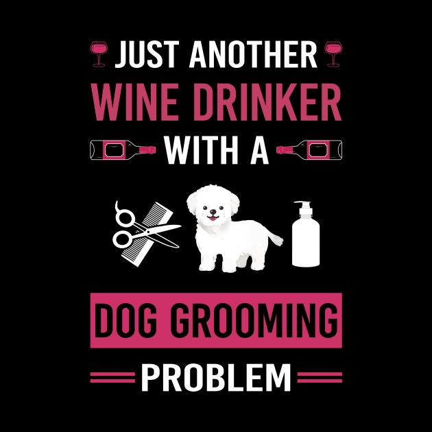 Wine Drinker Dog Grooming Groomer by Good Day