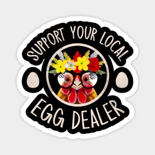 Support Your Local Egg Dealer for Funny Chicken Farmer Farm Magnet