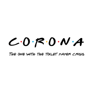 Corona friends crisis T-Shirt