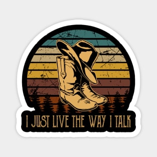 I Just Live The Way I Talk Hats And Boots Cowboys Magnet