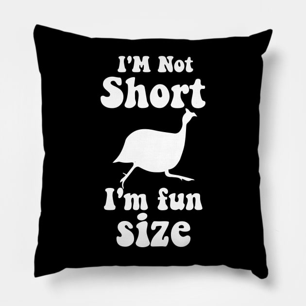 funny guinea fowl IM NOT SHORT IM FUN SIZE Pillow by spantshirt