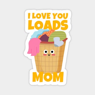 I Love You Loads Mom Sarcastic Magnet