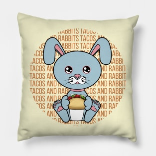 All I Need is tacos and rabbits, tacos and rabbits, tacos and rabbits lover Pillow