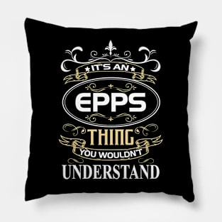 Epps Name Shirt It's An Epps Thing You Wouldn't Understand Pillow