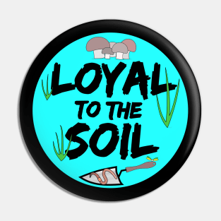 Loyal to the Soil Pin