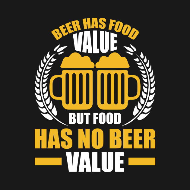 Beer Had Food Value But Food Has No Beer Value T Shirt For Women Men by Pretr=ty