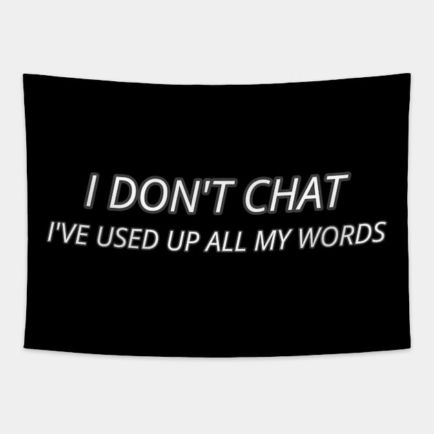 I Don T Chat I Ve Used Up All My Words Tapestry by r.abdulazis