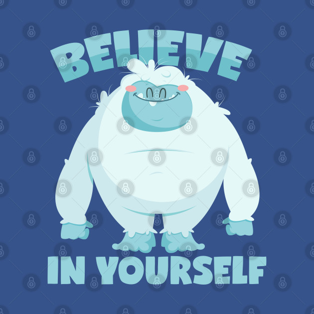 Discover Yeti Motivation Saying - Believe in yourself - Believe In Yourself - T-Shirt