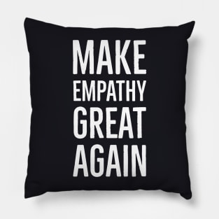 Make Empathy Great Again Pillow