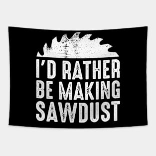 I'd Rather Be Making Sawdust Vintage Tapestry