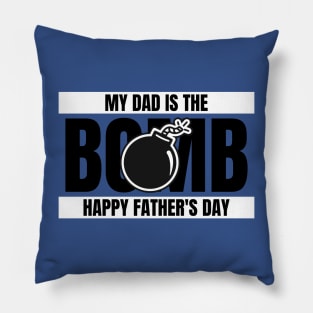 my dad is the bomb happy fathers day Pillow