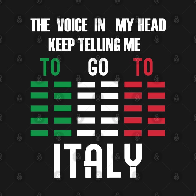 GO TO ITALY T SHIRT MOTIVATIONAL TRAVEL QUOTES by Tesszero