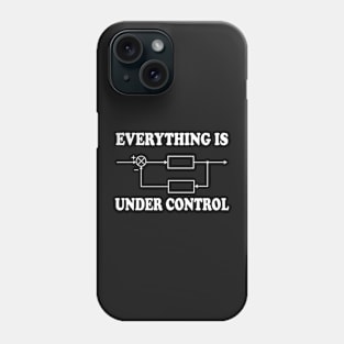 Everything Under Control Phone Case