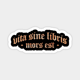 Vita Sine Libris Mors Est - Life Without Books is Death Magnet