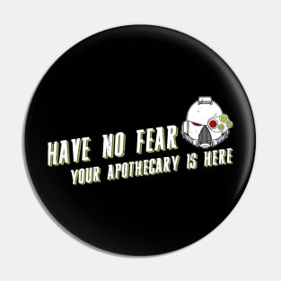 Apothecary - Have no fear (Green) Pin