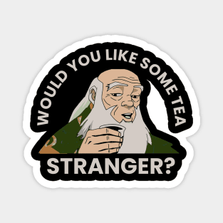 Would You Like Some Tea - Uncle Iroh Magnet