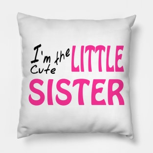 I'm The Cute Little Sister Pillow