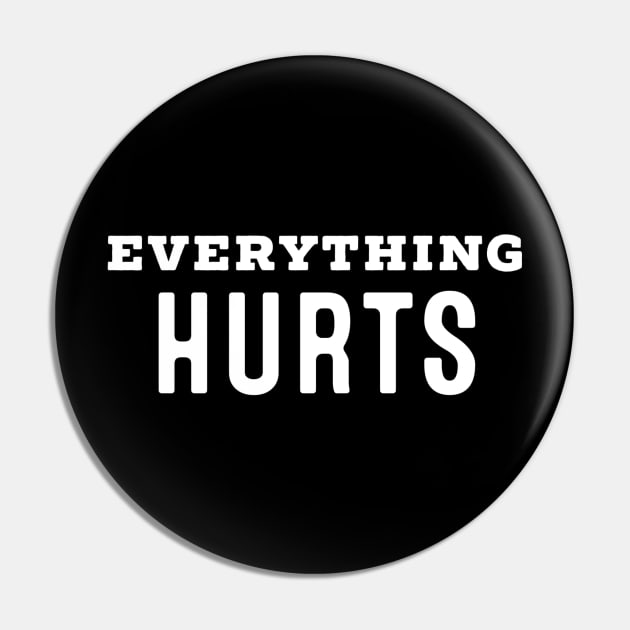 Everything Hurts Pin by "Artistic Apparel Hub"