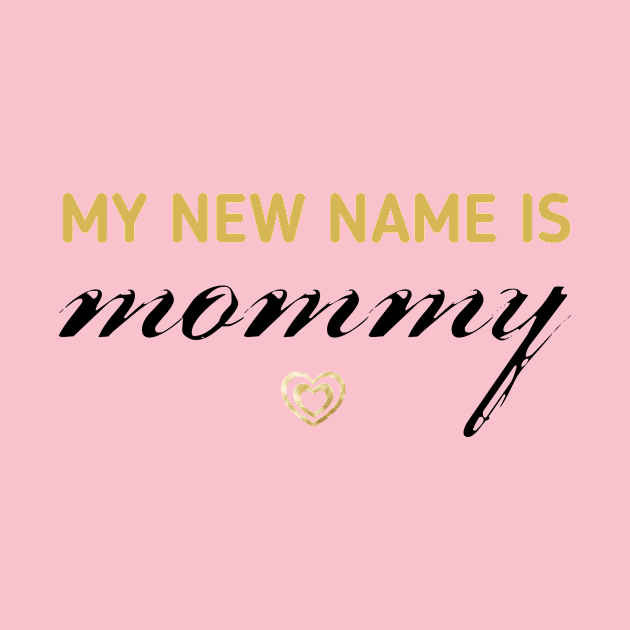 MY NEW NAME IS MOMMY by Shop design