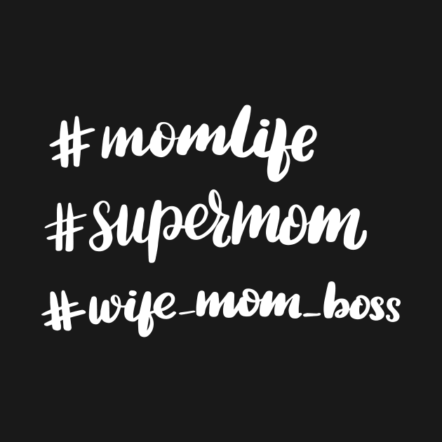 Super Mom - Wife, Mom, Boss by Tee Shop