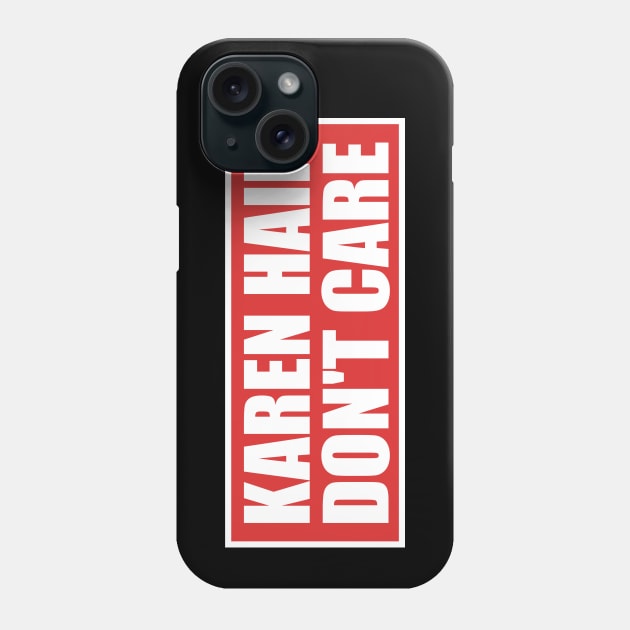 Karen Hair Don't Care Funny Karen Meme Phone Case by KawaiinDoodle