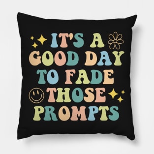 It's a Good Day to Fade Those Prompts,  Applied Behavior Analysis, behavior therapist Pillow