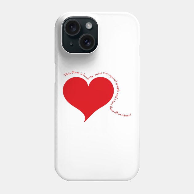 special mom message, mom is loved saying Phone Case by SidneyTees