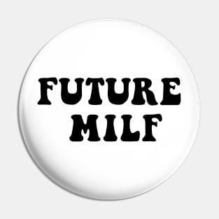 Future MILF Pin