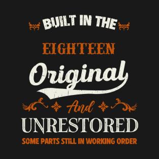 Vintage Built In The Eighteen Original And Unrestored Birthday T-Shirt