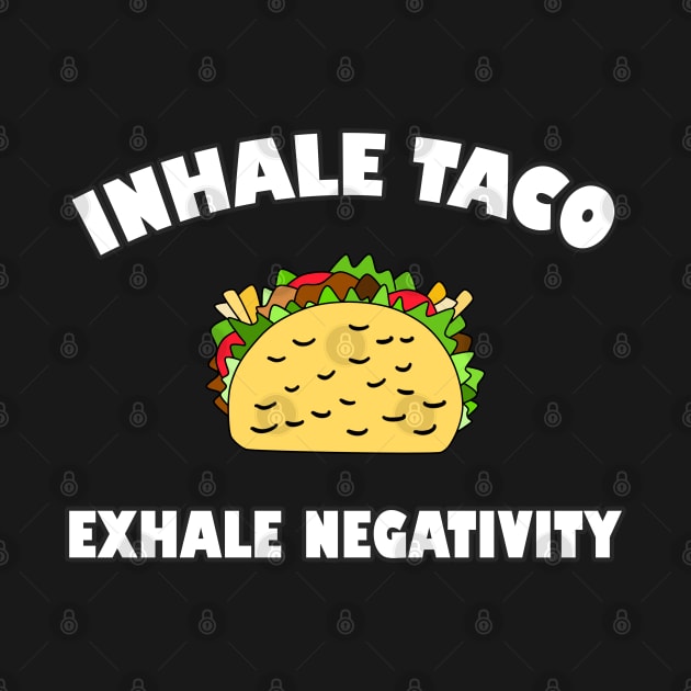 Foodie Taco Quote Inhale Exhale by DeesDeesigns